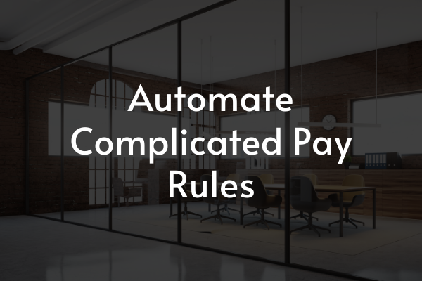Automate Complicated Pay Rules